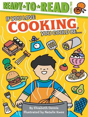 cover image of If You Love Cooking, You Could Be...: Ready-to-Read Level 2